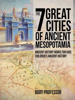 cover image of The 7 Great Cities of Ancient Mesopotamia--Ancient History Books for Kids--Children's Ancient History